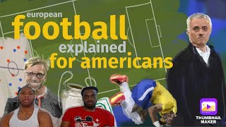 (European) Soccer Explained for Americans!