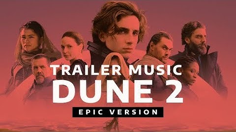 Dune 2 - Trailer Music ( EPIC EXTENDED VERSION)