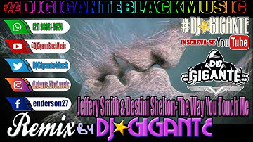 Jeffery Smith & Destini Shelton -The Way You Touch Me Remix Versão Charme Com DJ⭐GIGANTE Black Music