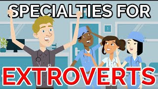 Top 5 Doctor Specialties for EXTROVERTS