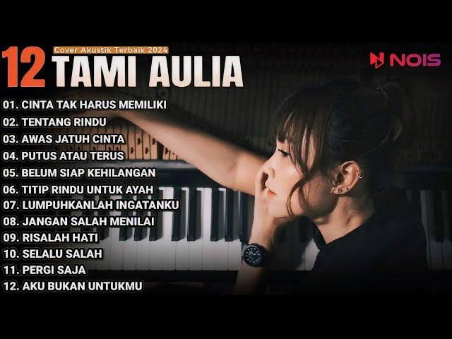 Tami Aulia Cover Full Album - Cinta Tak Harus Memiliki | Cover Akustik Terbaik 2024 class=