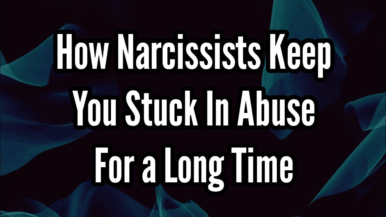How Narcissists Keep You Stuck In Abuse For a Long Time - YouTube