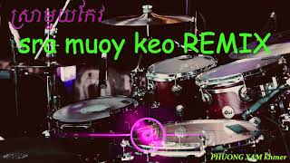 sra muoy keo REMIX ​ស្រាមួយកែវ REMIX