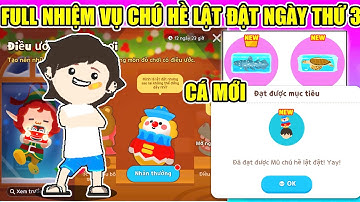 FULL VỊ TRÍ NHIỆM VỤ ẨN CHÚ HỀ LẬT ĐẬT NGÀY THỨ 3 VÀ CÁ MỚI | Play Together 