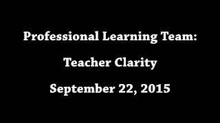 Professional Learning Team - Teacher Clarity - 9-22-2015
