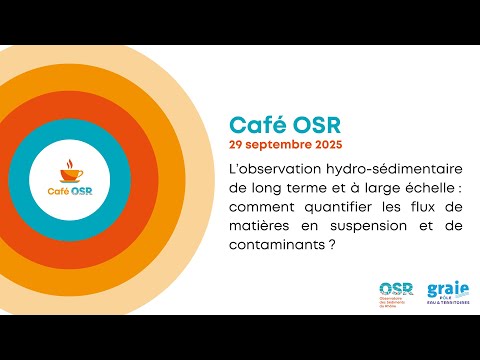 Café OSR n°3 : L’observation hydro-sédimentaire de long terme et à large échelle