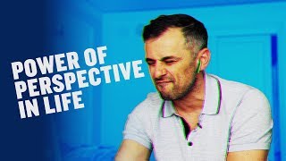 The Power to Change Your Perspective on Life | Gary Vee