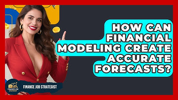 How Can Financial Modeling Create Accurate Forecasts? - Finance Job Strategist