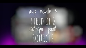 Field of 2 Isotropic Point Sources | AWP Module - 3 |