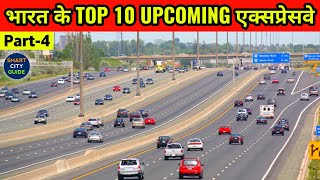 TOP 10 Upcoming EXPRESSWAYS IN INDIA | Part-4 | India's Mega Projects