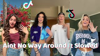 Aint No Way Around It Slowed - New Dance TikTok Compilation
