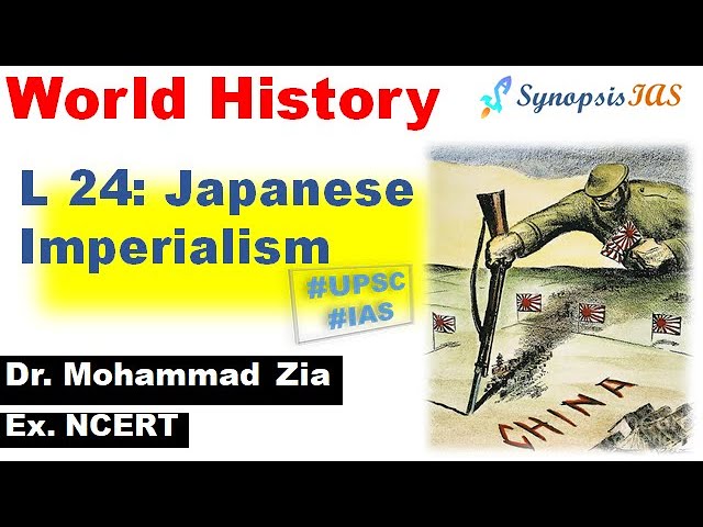 World History L 24: Japanese Imperialism | Dr. Mohammad Zia | Synopsis IAS