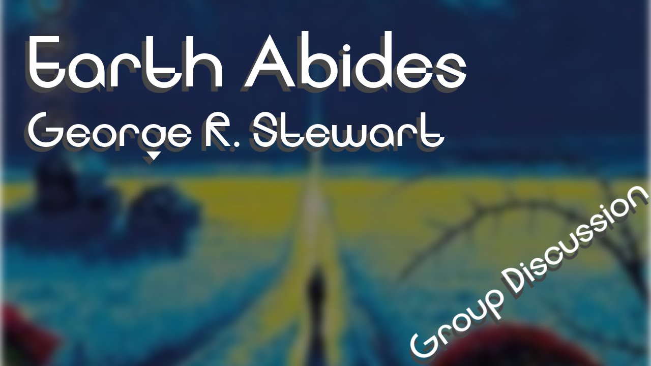 Earth Abides | George R. Stewart | SF Masterworks Reading Group - YouTube