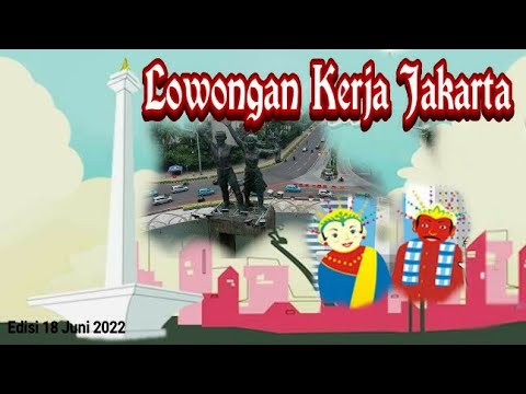 Lowongan Kerja Jakarta || lowongan kerja hari ini || Edisi 18 Juni 2022