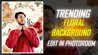 Floral Background Edit Tutorial ft New PhotoRoom App screenshot 5