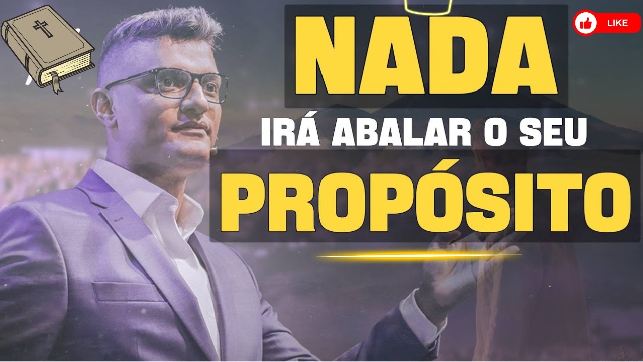 NADA IRÁ ABALAR, O SEU PROPÓSITO! | Tiago Brunet