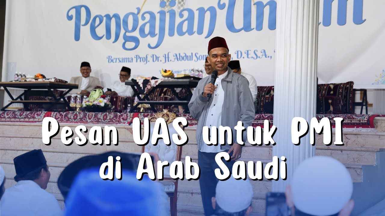 PESAN USTADZ ABDUL SOMAD UNTUK PEKERJA MIGRAN INDONESIA DI ARAB SAUDI