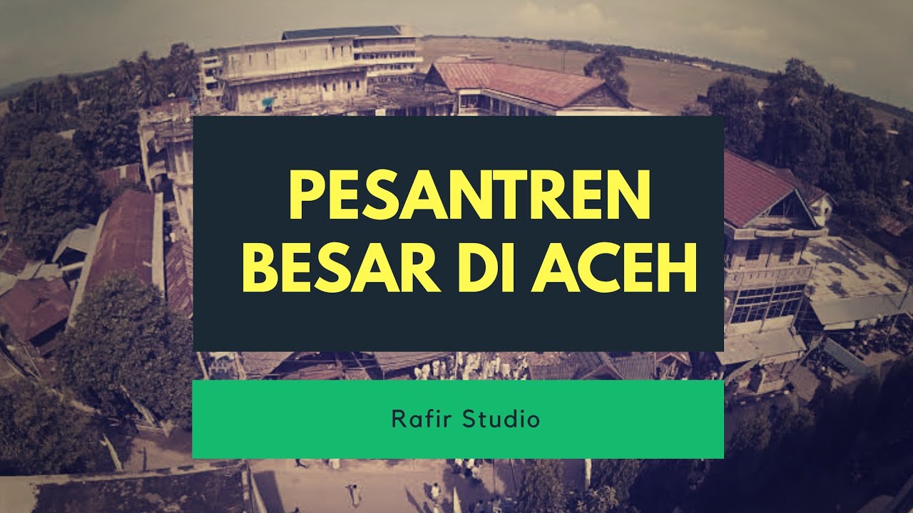 PESANTREN TERBESAR DI ACEH