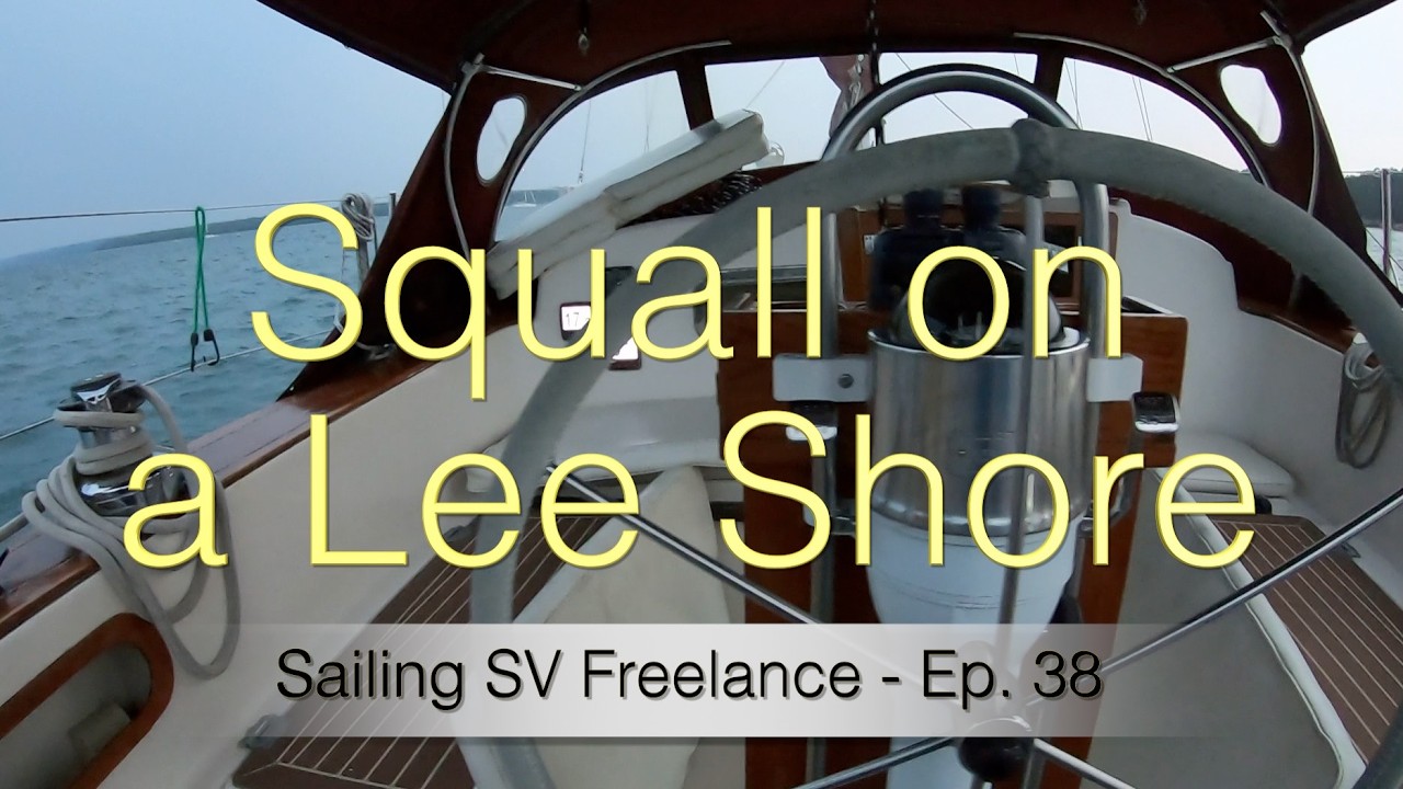 ⁣Squall on a Lee Shore - Sailing SV Freelance Ep. 38