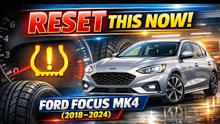 How to Reset Tyre Pressure Warning Light on Ford Focus MK4 (2018–2024)