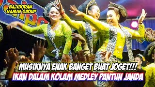 MUSIKNYA ENAK BANGET BUAT JOGET!!! IKAN DALAM KOLAM MEDLEY PANTUN JANDA || BAJIDORAN NAMIN GROUP