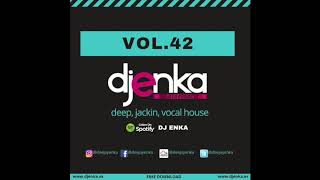 DJ ENKA - DEEP, JACKIN, VOCAL HOUSE #VOL.42