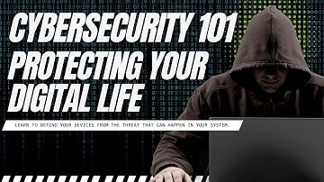 Cybersecurity 101: Protecting Your Digital Life