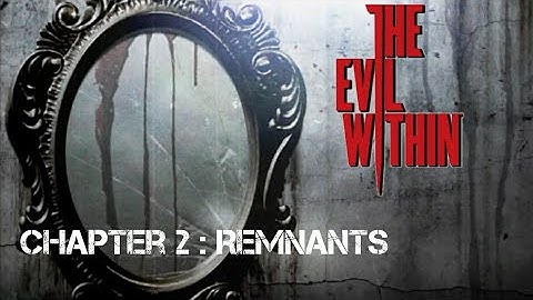 The Evil Within - Chapter 2 : Remnants (replay/NG+) /walkthrough
