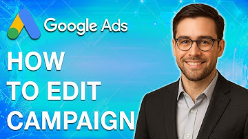 How To Edit Campaign On Google Ads [2025 Guide]