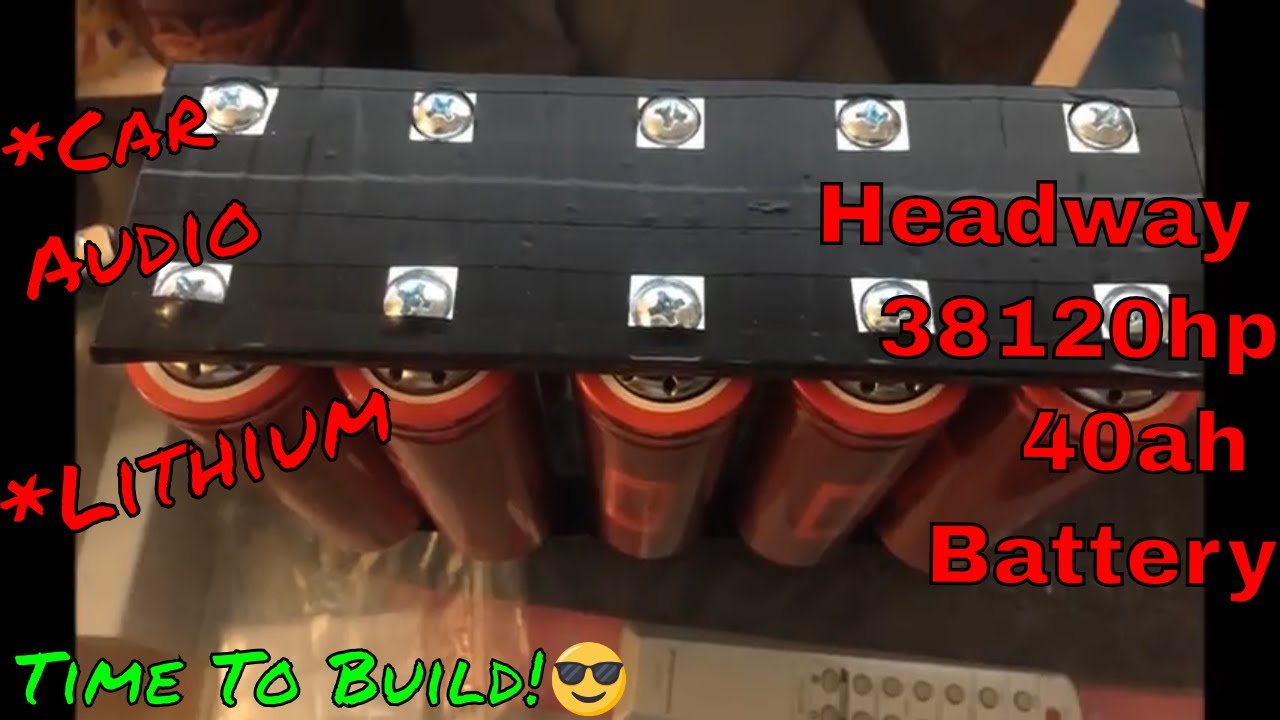 Headway 381 Car Audio 40ah Lithium Battery Build Youtube