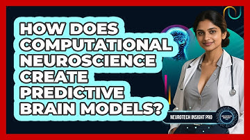 How Does Computational Neuroscience Create Predictive Brain Models? - Neurotech Insight Pro