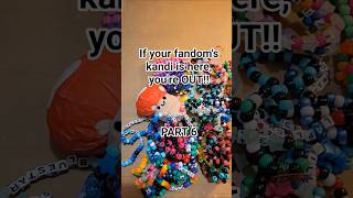 [Part 6] If your fandom's kandi is here, you're OUT! #beads #crafts #kandi
