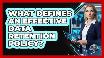 What Defines An Effective Data Retention Policy?