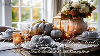 Charming &amp; Cozy Fall Decor 2025 🍁  Easy Romantic Styling for Your Space 🍂
