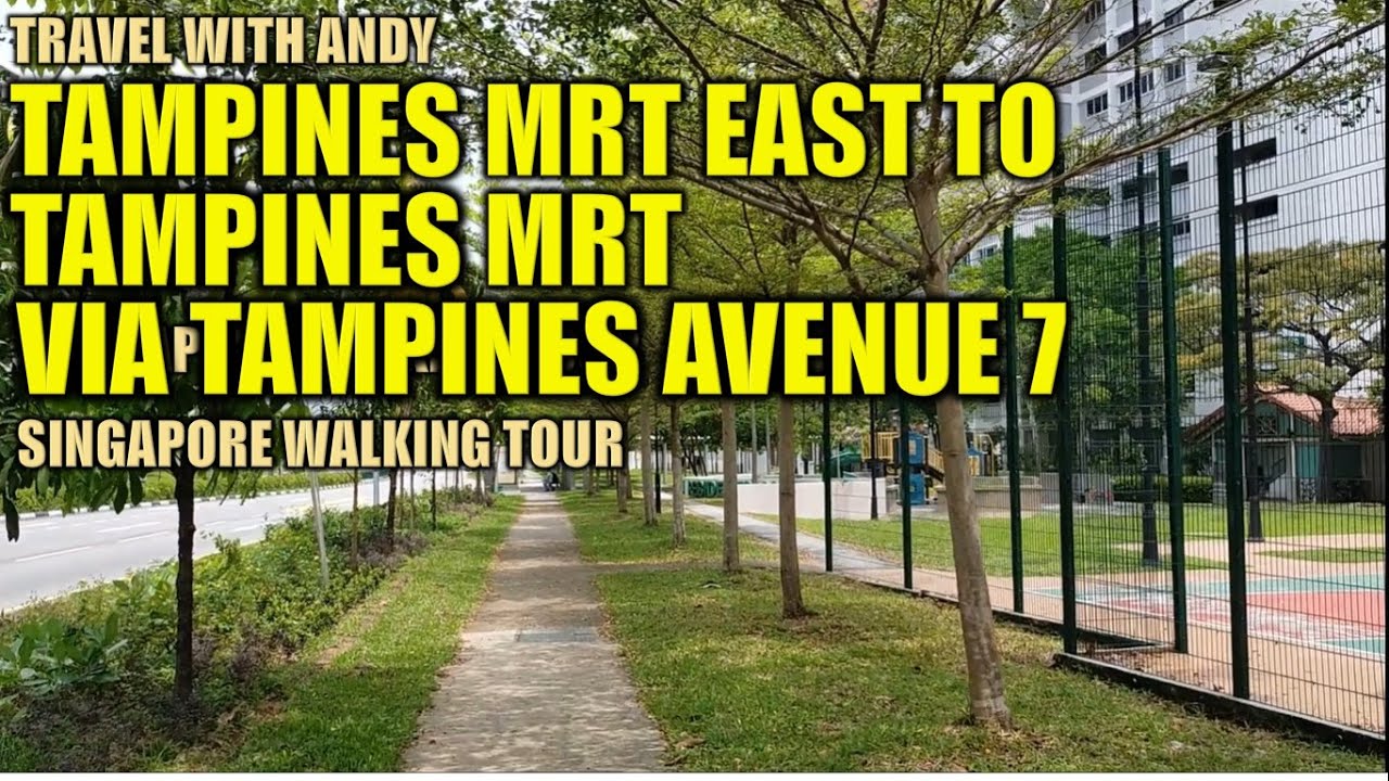 Tampines East MRT (DT33) to Tampines Central MRT EW2 via Tampines Avenue 7  | Singapore Walking Tour