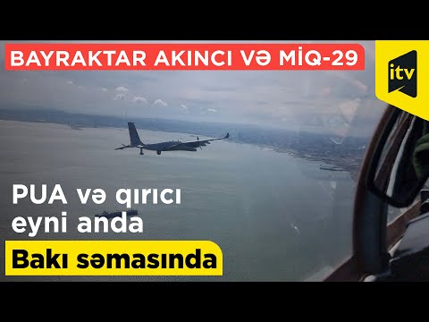 PUA və qırıcı eyni anda Bakı səmasında: Bayraktar Akıncı və Miq-29