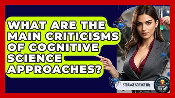 What Are the Main Criticisms of Cognitive Science Approaches? - Strange Science HQ