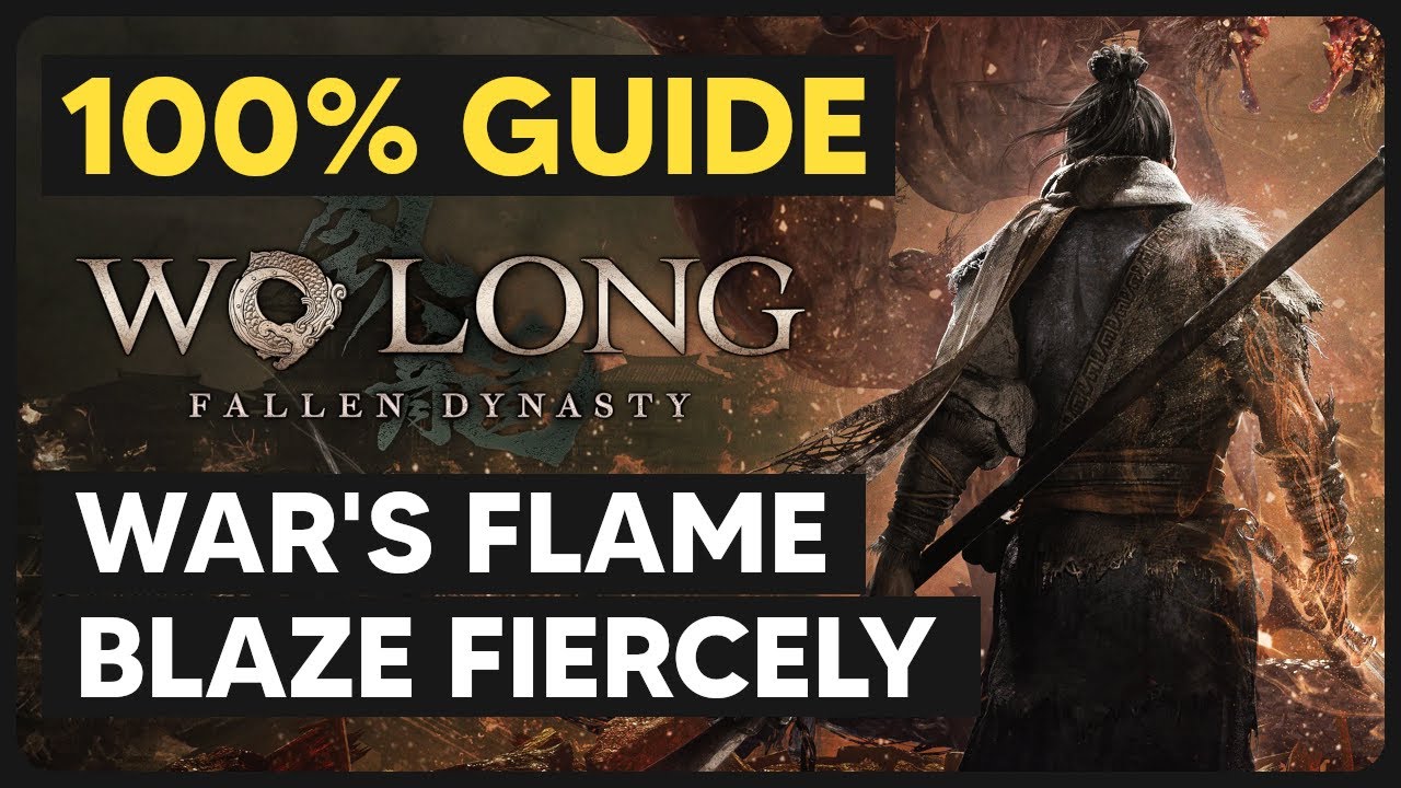 War's Flames Blaze Fiercely: ALL Collectible Locations (100% Guide) - Wo  Long Fallen Dynasty 