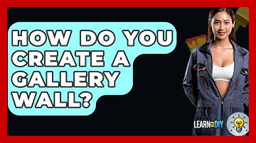 How Do You Create A Gallery Wall? - LearnToDIY360.com