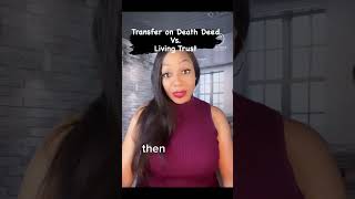 Transfer on Death deed vs Living Trust