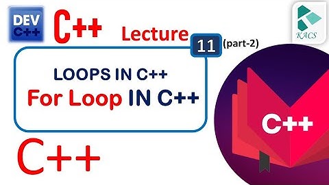 Lecture 11( part-2) : For loop in C++ in Urdu / Hindi | Programing Fundamentals in C++ | C++ |  Kacs