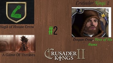 Crusader Kings II: A Game Of Thrones - House Crow Episode #2 AERYS THE ULTRA-MAD