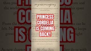 Princess Cordelia IS COMING BACK!