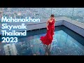 Mahanakhon skywalk bangkok  highest glass skywalk in thailand 2023 king power mahanakhon tower