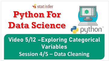 Video 5/12 –Exploring Categorical Variables ( from the Session 4/5 – Data Cleaning)