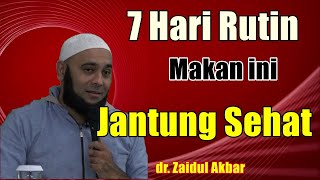 7 Hari Rutin Makan ini Jantung akan Sehat - dr. Zaidul Akbar