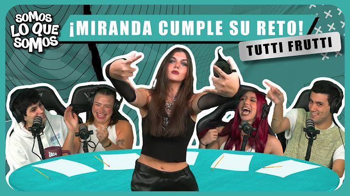 ¡MIRANDA CUMPLE SU RETO! - TUTTI FRUTTI - SOMOS LO QUE SOMOS