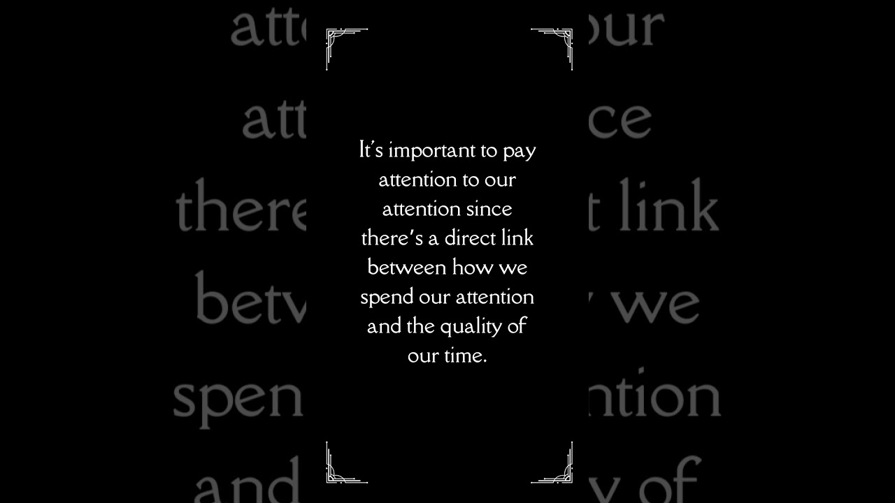 Attention: Your Most Valuable Resource