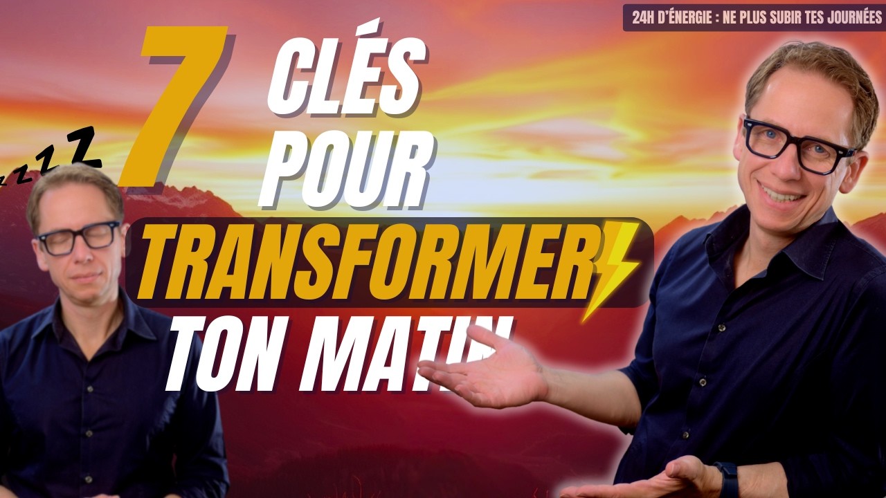 24H d’Énergie : 7 Clés pour Transformer Ton Matin et Booster Ta Journée