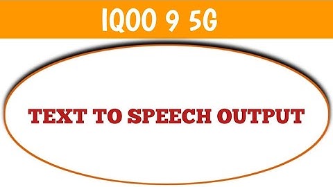 iqoo 9 5g Text to speech output, iqoo 9 5g me text to speech output setting change kaise kare